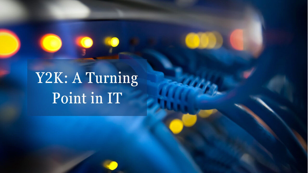 Y2K: A Turning Point in IT